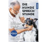 Die Hunde-Sprechstunde: Krankheiten erkennen und gezielt behandeln - Extra: Mit Tipps zur Selbsthilfe. Das große Nachschlagwerk für Hundehalter