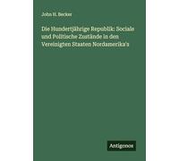 Die Hundertjährige Republik: Sociale und Politische Zustände in den Vereinigten Staaten Nordamerika's