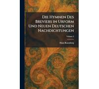 Die Hymnen Des Breviers in Urform Und Neuen Deutschen Nachdichtungen