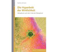 Die Hyperbole Der Wirklichkeit: Metaphysik Nach Dem Ende Der Metaphysik