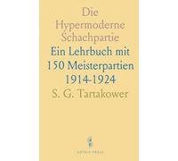 Die Hypermoderne Schachpartie: Ein Lehrbuch mit 150 Meisterpartien 1914-1924