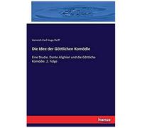 Die Idee Der Göttlichen Komödie :Eine Studie. Dante Alighieri Und Die Göttliche Komödie. 2. Folge