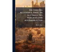 Die Idee Des Agudismus. Hrsg. Im Auftrage Des Verlages Der Agudahblätter