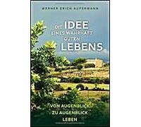 Die Idee Eines Wahrhaft Guten Lebens