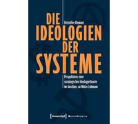 Die Ideologien der Systeme: Perspektiven einer soziologischen Ideologietheorie im Anschluss an Niklas Luhmann