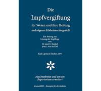 Die Impfvergiftung - Ihr Wesen und ihre Heilung: Ein Beitrag zur Lösung der Impffrage von 1879