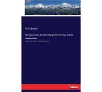 Die Improvisation der Behandlungsmittel im Kriege und bei Unglcksfllen Vademecum fr rzte und Sanittspersonen - W Cubasch - BoD Third Party Titles - Livre W CubaschW Cubasch (Auteur)