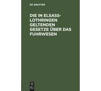 Die In Elsaß-Lothringen Geltenden Gesetze Über Das Fuhrwesen