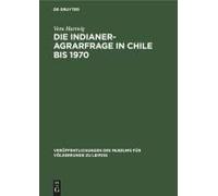Die Indianer-Agrarfrage In Chile Bis 1970