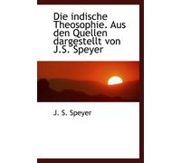 Die indische Theosophie. Aus den Quellen dargestellt von J.S. Speyer