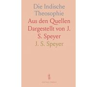 Die Indische Theosophie: Aus den Quellen Dargestellt von J. S. Speyer
