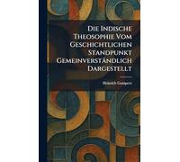 Die Indische Theosophie Vom Geschichtlichen Standpunkt Gemeinverständlich Dargestellt