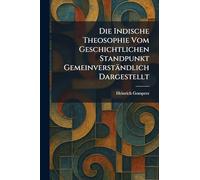 Die Indische Theosophie Vom Geschichtlichen Standpunkt Gemeinverständlich Dargestellt