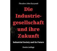 Die Industriegesellschaft und ihre Zukunft: Industrial Society and Its Future