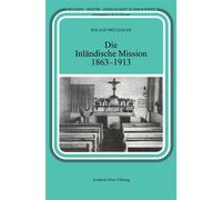 Die Inländische Mission 1863-1913 - Roland Brulisauer - Academic Press Fribourg - broché - Essai