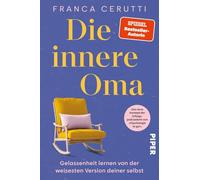 Die innere Oma: Gelassenheit lernen von der weisesten Version deiner selbst | Das neue Konzept der Erfolgspodcasterin von 'Psychologie to go!'