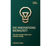 Die Innovationswerkstatt: Von der ersten Idee zum echten Erfolg