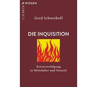 Die Inquisition: Ketzerverfolgung in Mittelalter und Neuzeit