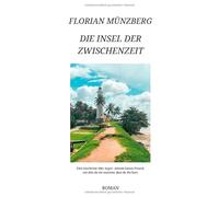 Die Insel der Zwischenheit: Eine Geschichte über Angst - deinem besten Freund, von dem du nie wusstest, dass du ihn hast.