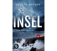 Die Insel Ein spannender Küstenkrimi um den Ermittler Steve Cole
