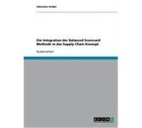 Die Integration der Balanced Scorecard Methode in das Supply Chain Konzept Seidler, Sebastian (Auteur)