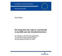 Die Integration Der Culpa in Contrahendo in Das Bgb Nach Der Schuldrechtsreform: Eine Studie Zu Den Erhaltungspflichten Im Licht Des ... / European University Studie) - [Version Originale] Inconnu (Au