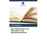 Die Integration von Literatur- und Sprachunterricht