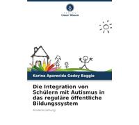 Die Integration von Schülern mit Autismus in das reguläre öffentliche Bildungssystem: Kindererziehung