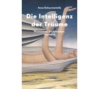 Die Intelligenz der Träume: Phantasmen, Erscheinungen, Inspiration