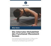 Die Interrater-Reliabilität des Functional Movement Screen: Eine doppelblinde Vergleichsstudie zur Messung des Einflusses der Bewegungserfahrung gesunder Probanden auf die Bewertungen der Prüfer