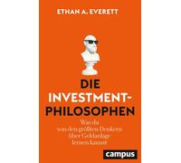 Die Investment-Philosophen Was du von den größten Denkern über Geldanlage lernen kannst - Ethan A. Everett - Campus Verlag - ebook (ePub) - Livre