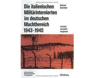 Die Italienischen Militärinternierten Im Deutschen Machtbereich 1943-1945