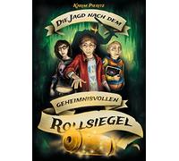 Die Jagd nach dem geheimnisvollen Rollsiegel - Jugendbuch ab 12 Jahre: Jugendbücher für coole Jungen und Mädchen - spannende Fantasy-Reihe für Teenager