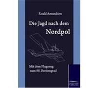 Die Jagd nach dem Nordpol Amundsen, Roald (Auteur)