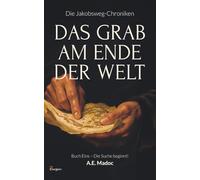 Die Jakobsweg-Chroniken: Das Grab am Ende der Welt (Buch Eins - Die Suche beginnt!)