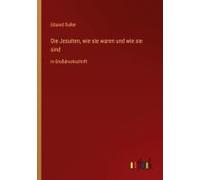 Die Jesuiten, Wie Sie Waren Und Wie Sie Sind