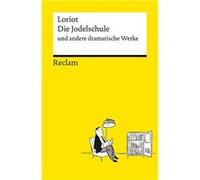 Die Jodelschule und andere dramatische Werke | Die beliebtesten und bekanntesten Sketche von Loriot | Reclams Universal-Bibliothek | Loriot LoriotLoriot (Auteur)