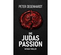 Die Judas-Passion: Vatikan-Thriller