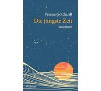 Die jüngste Zeit: Erzählungen
