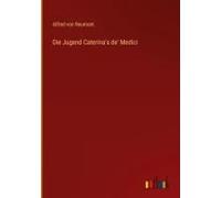 Die Jugend Caterina's De' Medici