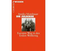 Die Julikrise Europas Weg in den Ersten Weltkrieg