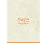 Die Jungfrau im Werk von Joseph Beuys Otte, Andrea (Auteur)