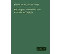 Die Jungfrau Von Orleans. Eine Romantische Tragödie