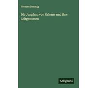Die Jungfrau von Orleans und ihre Zeitgenossen