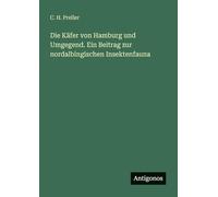 Die Käfer von Hamburg und Umgegend. Ein Beitrag zur nordalbingischen Insektenfauna