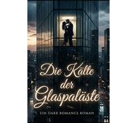 Die Kälte der Glaspaläste: Ein Roman über die Macht der Pharmakonzerne und eine Liebe im Schatten des Todes