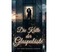 Die Kälte der Glaspaläste: Ein Roman über die Macht der Pharmakonzerne und eine Liebe im Schatten des Todes