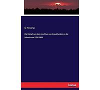 Die Kämpfe Um Den Anschluss Von Graubhunden An Die Schweiz Von 1797-1803