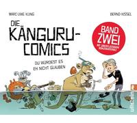 Die Känguru-Comics 2: Du würdest es eh nicht glauben | Vom Autor der Känguru-Chroniken