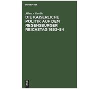 Die Kaiserliche Politik Auf Dem Regensburger Reichstag 1653-54